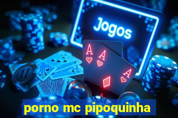 porno mc pipoquinha